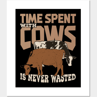 Time Spent With Cows Is Never Wasted Posters and Art